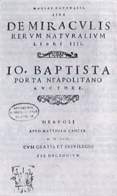 Титульный лист первого издания 'Магии' Дж. Б. Порты (Неаполь, 1558). Это издание сейчас настолько редко, что даже возникал вопрос, существует ли оно на самом деле. Экземпляр, титульный лист которого здесь воспроизводится, принадлежит библиотеке Академии наук в Турине